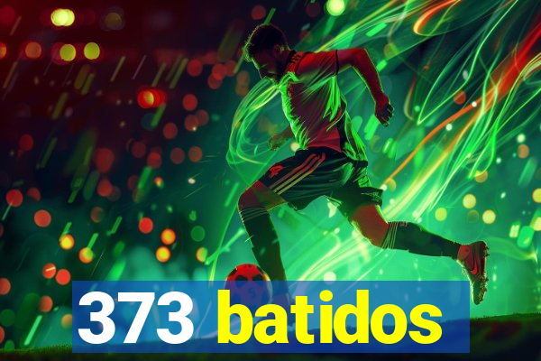 373 batidos